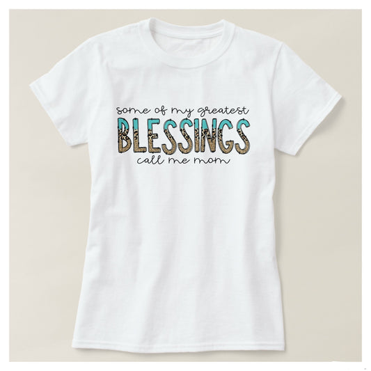 Some of my greatest blessings call me mom t-shirt